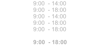 lundi  mardi mercredi jeudi vendredi   samedi   9:00  - 14:00 9:00  - 18:00 9:00  - 14:00 9:00  - 18:00 9:00  - 18:00  9:00  - 18:00