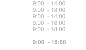 monday tuesday wednesday thursday friday   saturday   9:00  - 14:00 9:00  - 18:00 9:00  - 14:00 9:00  - 18:00 9:00  - 18:00  9:00  - 18:00